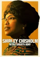 Shirley Chisholm: Beyaz Saray’a Aday Poster