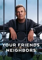 Your Friends and Neighbors Poster